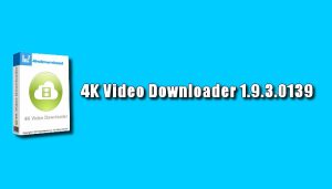 4K Video Downloader 1.9.3.0139 Torrent