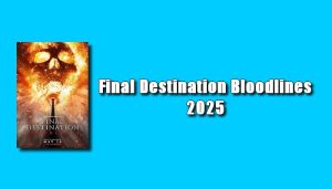 Final Destination Bloodlines 2025 Torrent
