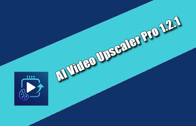 AI Video Upscaler Pro 1.2.1 Torrent