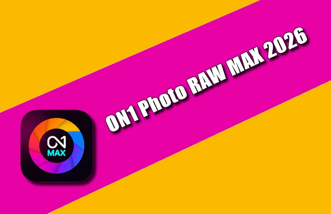 ON1 Photo RAW MAX 2026 Torrent